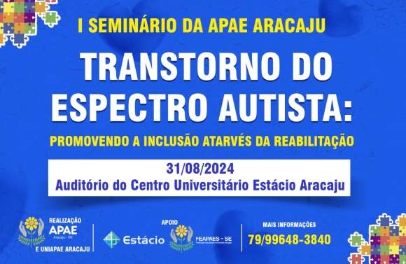 Apae Aracaju promove primeiro Seminário voltado para o Transtorno do Espectro Autista