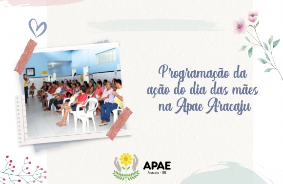 Apae Aracaju realiza ação em homenagem ao Dia das Mães